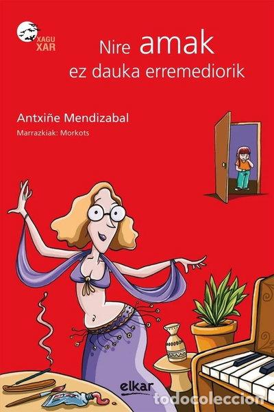 Libros: Nire amak ez dauka erremediorik- 9788497837392