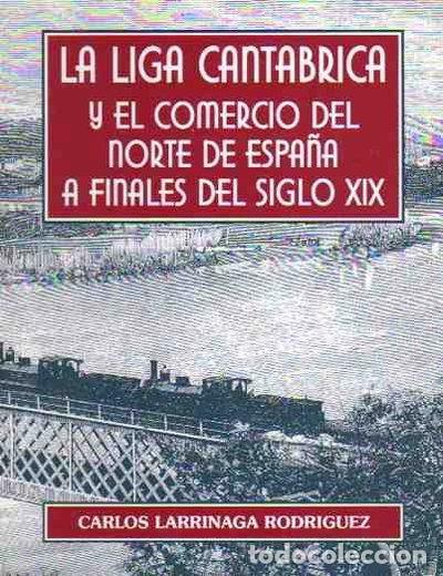 Livros em segunda m&atilde;o: La liga Cant&aacute;brica y el comercio del norte de Espa&ntilde;a a finales del siglo XIX- 9788460584940