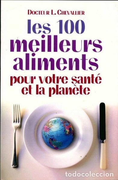 Libros: Les 100 meilleurs aliments pour votre sant&eacute; et la plan&egrave;te- 9782298027860