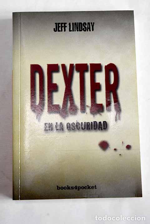B&uuml;cher: Dexter en la oscuridad.- Lindsay, Jeff