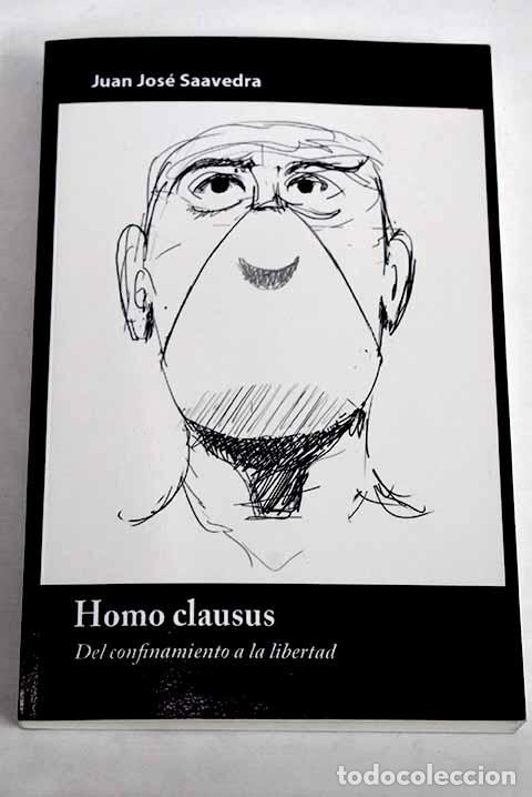 Livres: Homo clausus: del confinamiento a la libertad..- Saavedra, Juan Jose