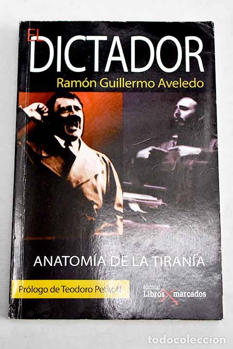 Livres: El dictador: anatomia de la tirania.- Aveledo, Ramon G.