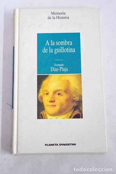 Libros: A la sombra de la guillotina.- D&iacute;az-Plaja, Fernando