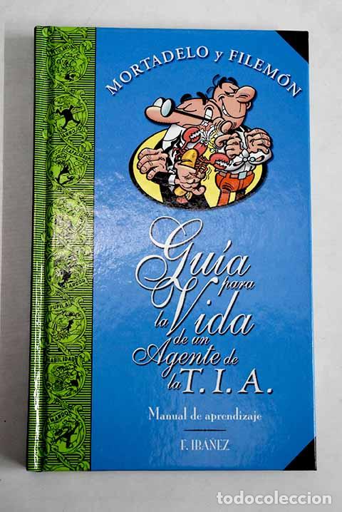 Libros: Gu&iacute;a para la vida de un agente de la T.I.A.- Ib&aacute;&ntilde;ez, F.