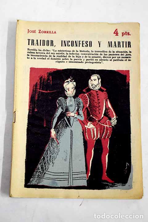 Livres: Traidor, inconfeso y m&aacute;rtir.- Zorrilla, Jos&eacute;
