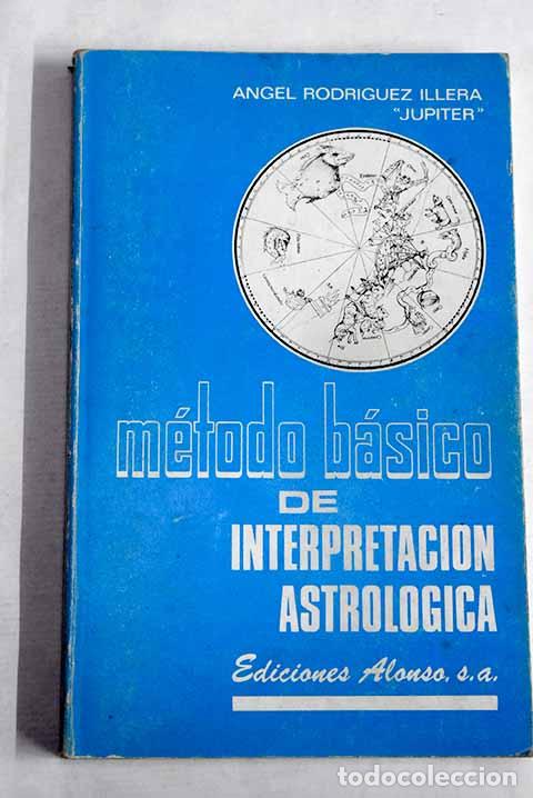 Livres: M&eacute;todo b&aacute;sico de interpretaci&oacute;n astrol&oacute;gica.- Rodriguez, Angel