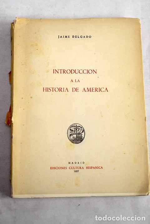 Livres: Introducci&oacute;n a la historia de Am&eacute;rica.- Delgado, Jaime