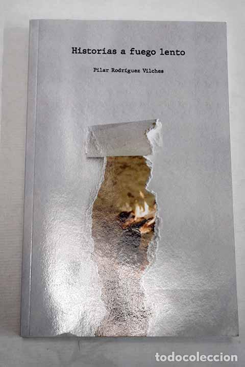 Libri di seconda mano: Historias a fuego lento.- Rodriguez Vilches, Pilar