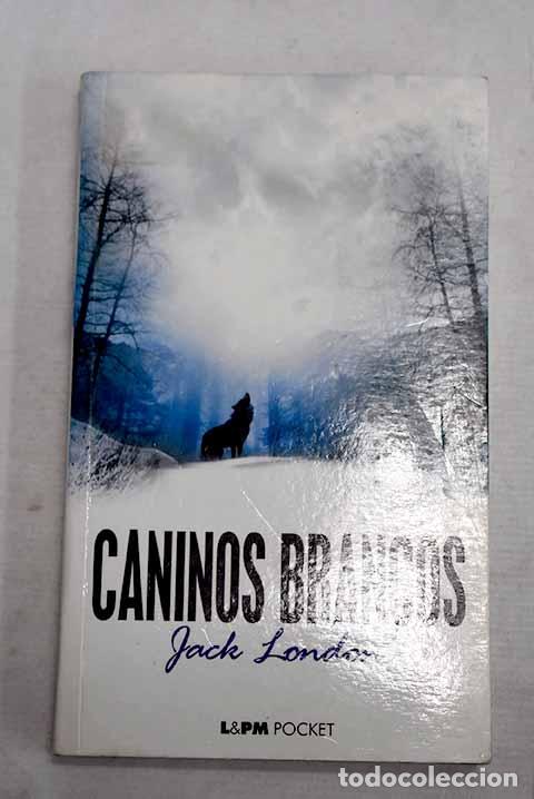 Libros: Caninos brancos: London, Jack.- London, Jack