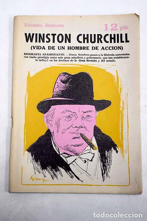 Libros: Winston Churchill: (vida de un hombre de acci&oacute;n).- Serrano, Eugenia
