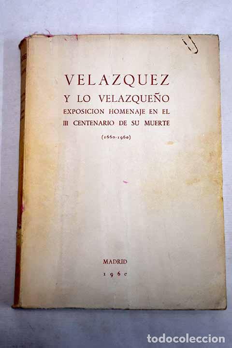 Libros: Vel&aacute;zquez y lo velazque&ntilde;o.- Vel&aacute;zquez, Diego