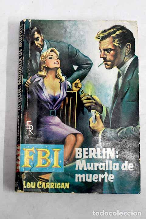 B&uuml;cher: Berl&iacute;n, muralla de muerte.- Carrigan, Lou