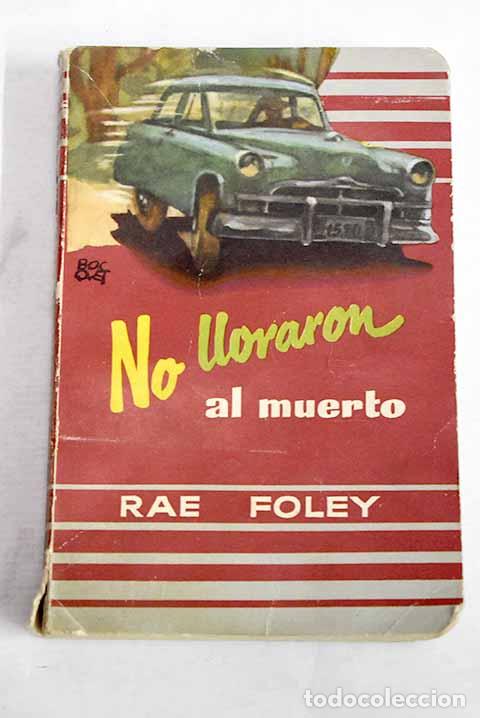 B&uuml;cher: No lloraron al muerto.- Foley, Rae