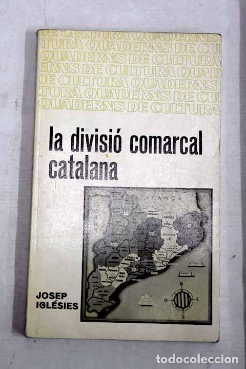 B&uuml;cher: La divisi&oacute; comarcal catalana.- Igl&eacute;sies, Josep
