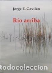 Libros: R&iacute;o arriba - Jorge E. Gavil&aacute;n - Jorge E. Gavil&aacute;n - Foto 1
