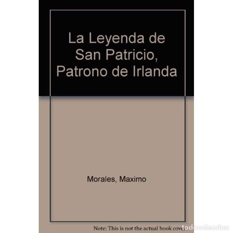 Libros: La Leyenda de San Patricio, Patrono de Irlanda - Maximo Mora - Maximo Morales