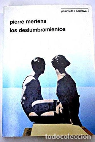 Libros: Los Deslumbramientos - Pierre Mertens - Pierre Mertens