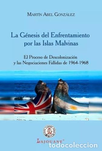 Libros: La g&eacute;nesis del enfrentamiento por las Islas Malvinas el proc - Mart&iacute;n Abel Gonz&aacute;lez