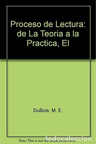 books: El proceso de lectura de la teor&iacute;a a la pr&aacute;ctica - Mar&iacute;a Eug - Mar&iacute;a Eugenia Dubois