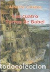 B&uuml;cher: Las cuatro torres de Babel - ALBERTO LAISECA - ALBERTO LAISECA