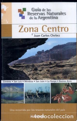 Libri di seconda mano: Gu&iacute;a de las reservas naturales de la Argentina: Zona Centro - Juan Carlos Chebez