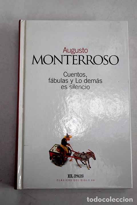 Livros em segunda m&atilde;o: Cuentos, f&aacute;bulas y lo dem&aacute;s es silencio.- Monterroso, Augusto
