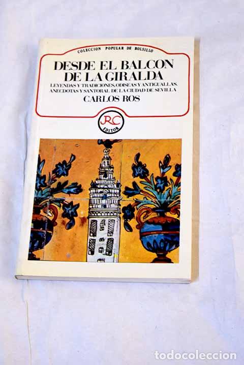 Libros: Desde el balc&oacute;n de la Giralda: leyendas y tradiciones, odiseas y antiguallas.- Ros, Carlos
