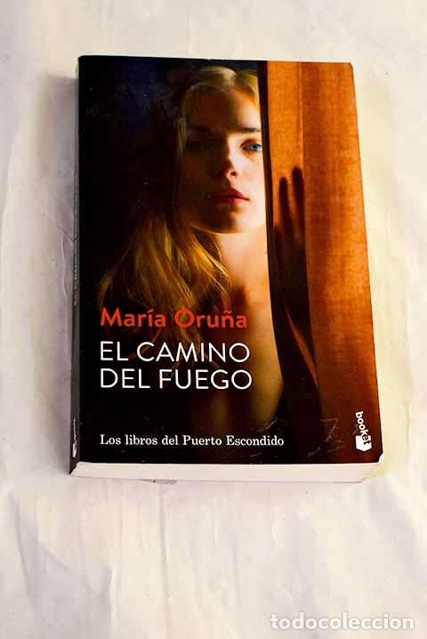 Libros: El camino del fuego: Oru&ntilde;a, Mar&iacute;a.- Oru&ntilde;a, Mar&iacute;a