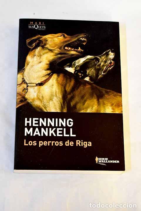 Libros: Los perros de Riga: Mankell, Henning.- Mankell, Henning