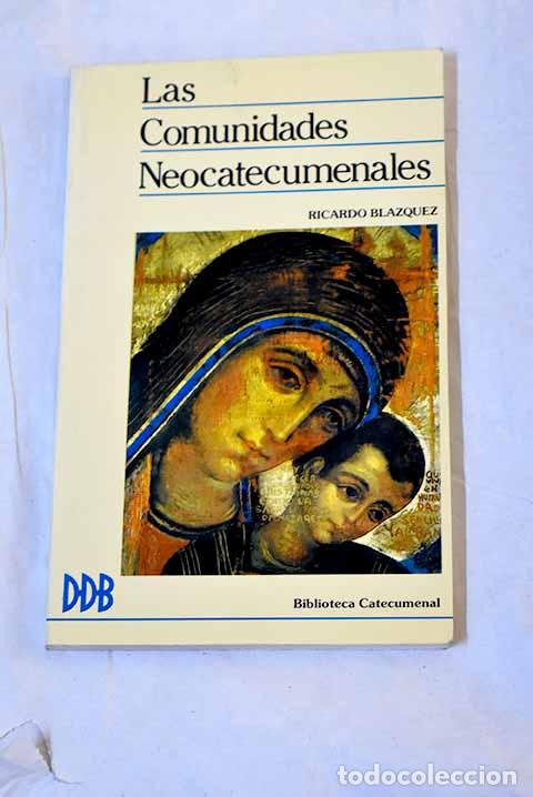 Livres: Las comunidades neocatecumenales: discernimiento teol&oacute;gico.- Bl&aacute;zquez, Ricardo
