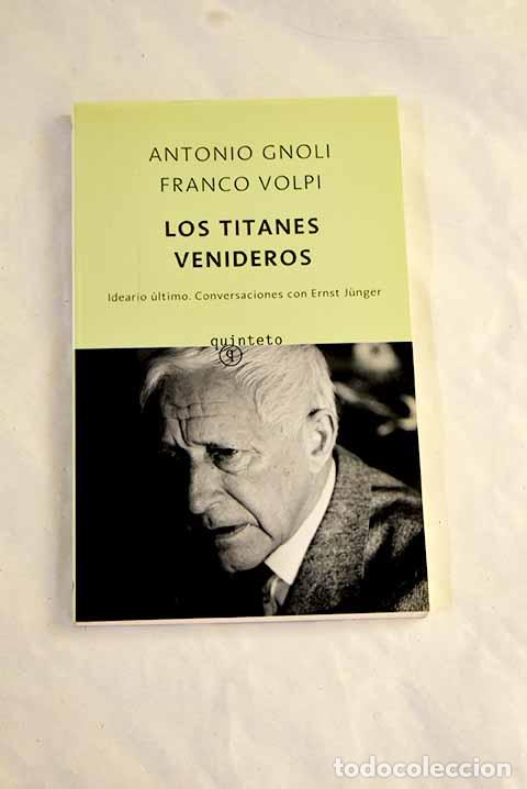 Livres: Los titanes venideros : ideario &uacute;ltimo : conversaciones con Ernst Junger