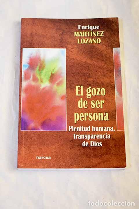 Livres: El gozo de ser persona: plenitud humana, transparencia de Dios.- Mart&iacute;nez Lozano, Enrique