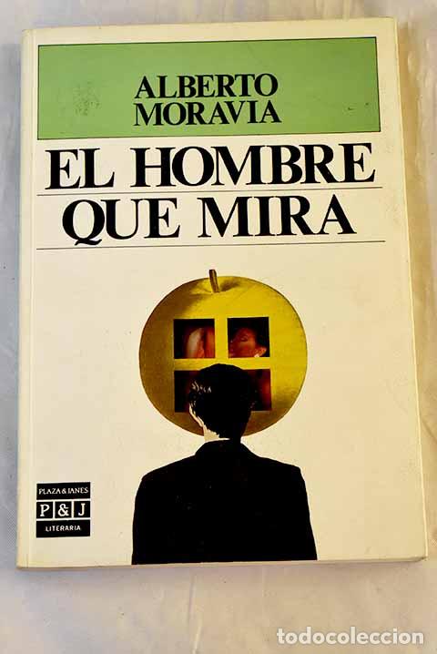 B&uuml;cher: El hombre que mira: Moravia, Alberto.- Moravia, Alberto