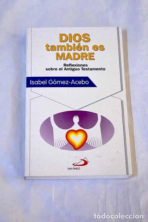 B&uuml;cher: Dios tambi&eacute;n es madre: reflexiones sobre el Antiguo Testamento.- G&oacute;mez-Acebo, Isabel