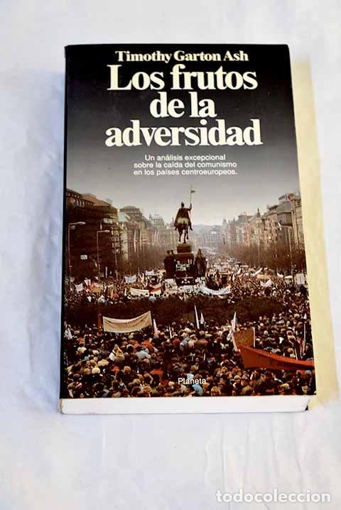 B&uuml;cher: Los frutos de la adversidad.- Garton Ash, Timothy