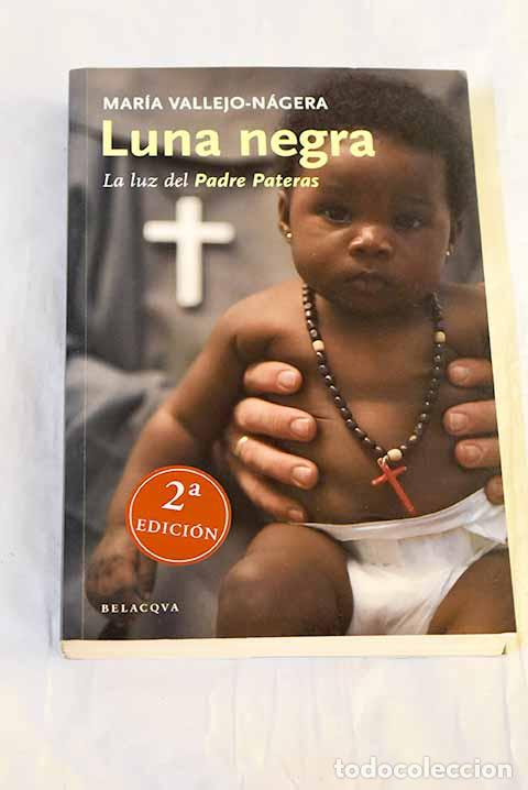 Libros: Luna negra: la luz del Padre Pateras.- Vallejo-N&aacute;gera, Mar&iacute;a