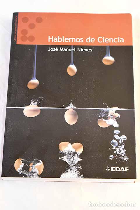 Libri di seconda mano: Hablemos de ciencia: Nieves, Jos&eacute; Manuel.- Nieves, Jos&eacute; Manuel