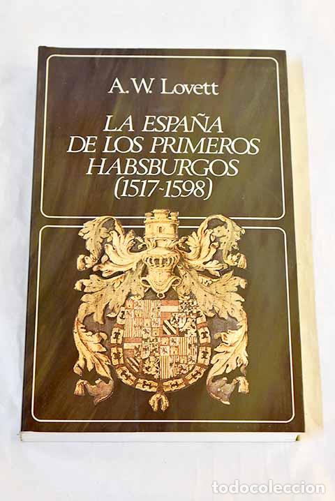 Libri di seconda mano: La Espa&ntilde;a de los primeros Habsburgos (1517-1598).- Lovett, A. W.