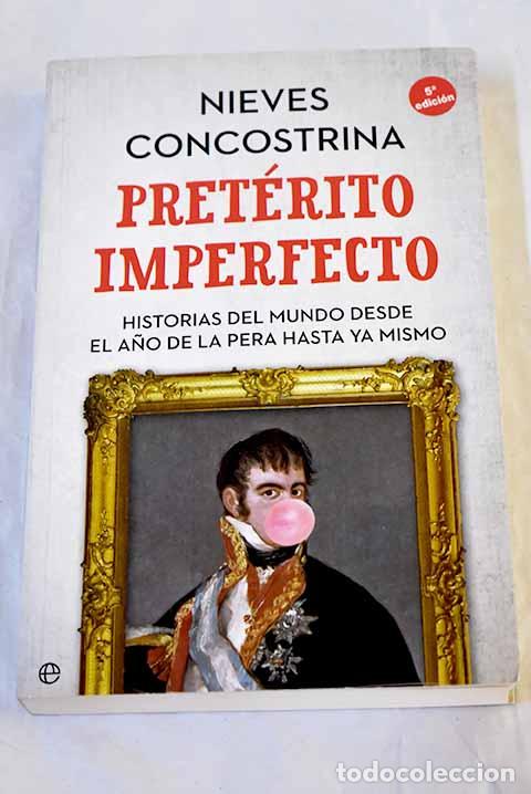 B&uuml;cher: Pret&eacute;rito imperfecto: historias del mundo desde el a&ntilde;o de la pera hasta ya mismo