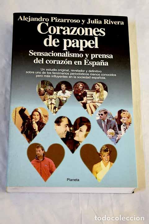 B&uuml;cher: Corazones de papel: sensacionalismo y prensa del coraz&oacute;n en Espa&ntilde;a.- Pizarroso Quintero, Alejandro
