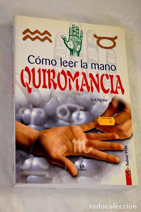 B&uuml;cher: Quiromancia : c&oacute;mo leer la mano.- Aguilar, Luz