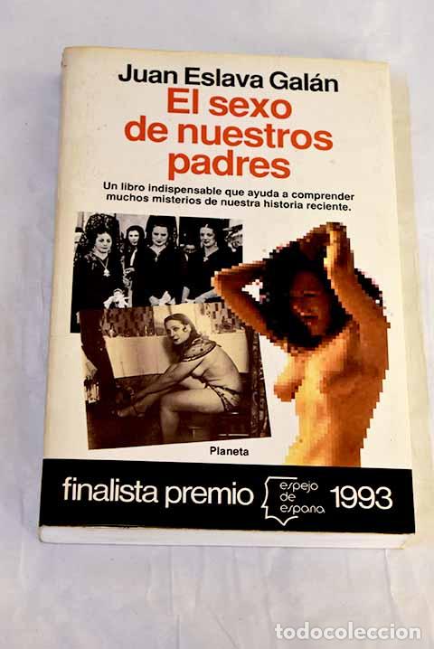 B&uuml;cher: El sexo de nuestros padres.- Eslava Gal&aacute;n, Juan