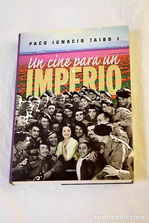B&uuml;cher: Un cine para un imperio: pel&iacute;culas en la Espa&ntilde;a de Franco.- Taibo, Paco Ignacio