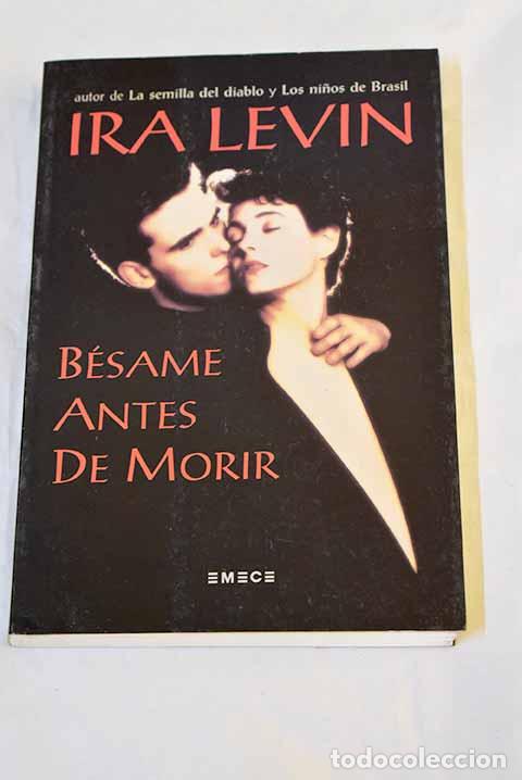 Libros: B&eacute;same antes de morir.- Levin, Ira