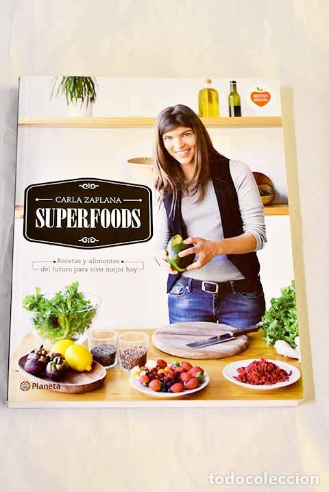 Libros: Superfoods: recetas y alimentos del futuro para vivir mejor hoy.- Zaplana, Carla