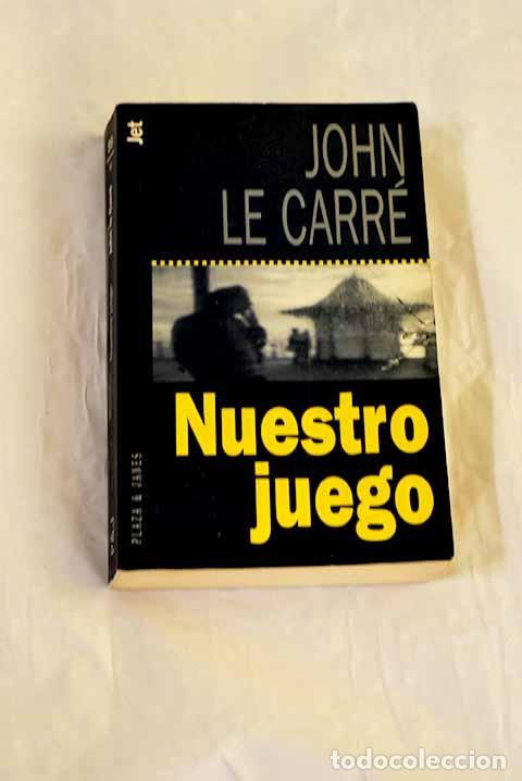 Libros: Nuestro juego: Le Carr&eacute;, John.- Le Carr&eacute;, John