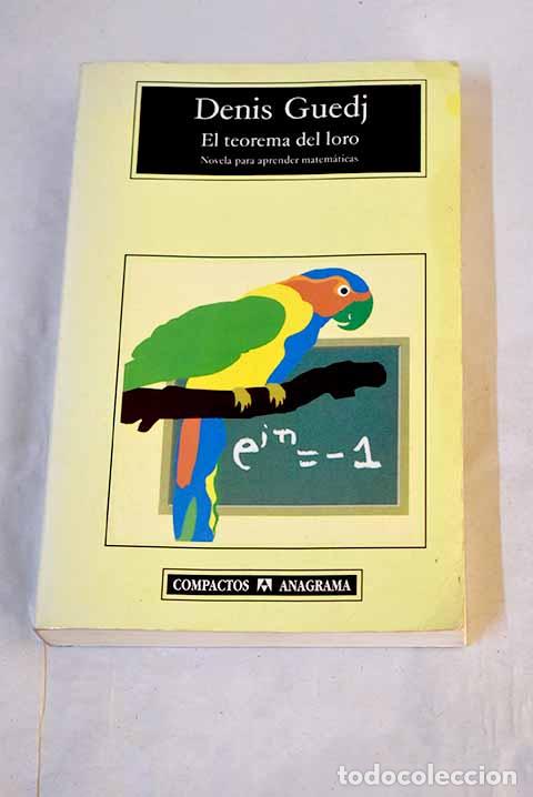 Libros: El teorema del loro: novela para aprender matem&aacute;ticas.- Guedj, Denis