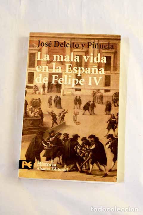 Libros: La mala vida en la Espa&ntilde;a de Felipe IV.- Deleito y Pi&ntilde;uela, Jos&eacute;