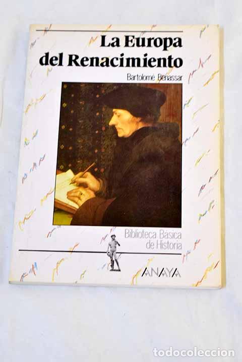 Libros: La Europa del renacimiento.- Bennassar, Bartolom&eacute;