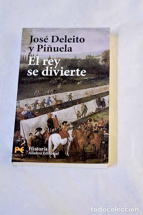 Libri di seconda mano: El rey se divierte: Deleito y Pi&ntilde;uela, Jos&eacute;.- Deleito y Pi&ntilde;uela, Jos&eacute;